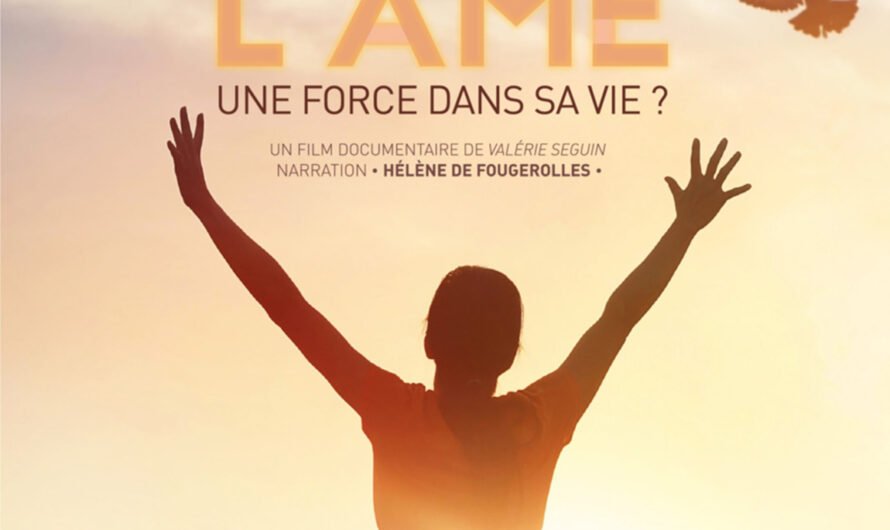 DVD : « L’âme : une force dans la vie », documentaire de Valérie Séguin