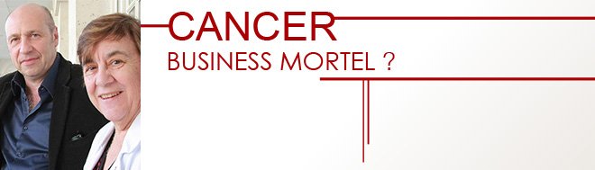 26 mars 2015 – Dr Nicole Delépine, Jean-Yves Bilien : « Cancer… business mortel ? » Avec la participation du Docteur Jérôme Marty, Président de l’UFML