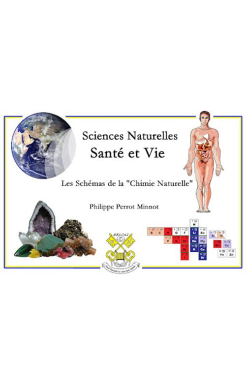 Philippe Perrot Minnot, "Sciences Naturelles, Santé et Vie, Les schémas de la 'Chimie Naturelle'"