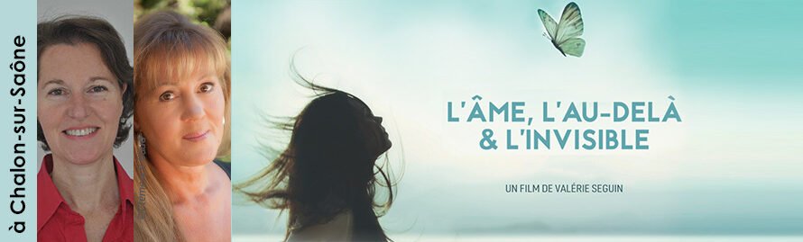 2 juin 2026 à Chalon-sur-Saône – projection-débat « L’âme, l’au-delà & l’invisible » avec Valérie Seguin suivie d&rsquo;une médiumnité publique avec Chantal Mégares