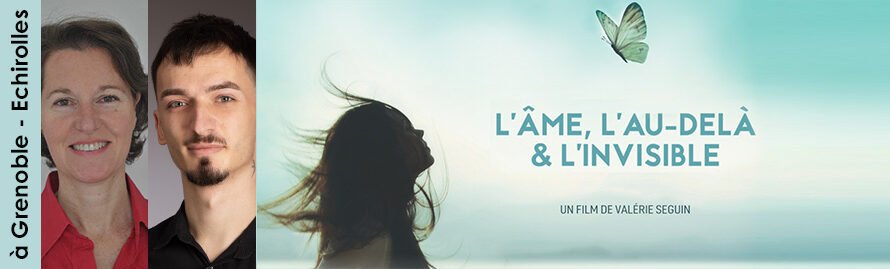 25 juin 2026 à Grenoble – Echirolles – projection-débat « L’âme, l’au-delà & l’invisible » avec Valérie Seguin suivie d&rsquo;une médiumnité publique avec Anthony Feather