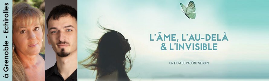 25 juin 2026 à Grenoble – Echirolles – projection-débat « L’âme, l’au-delà & l’invisible » suivie d&rsquo;une médiumnité publique avec Chantal Mégares et Anthony Feather