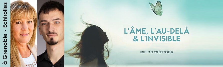 25 juin 2026 à Grenoble – Echirolles – projection-débat « L’âme, l’au-delà & l’invisible » suivie d&rsquo;une médiumnité publique avec Chantal Mégares et Anthony Feather