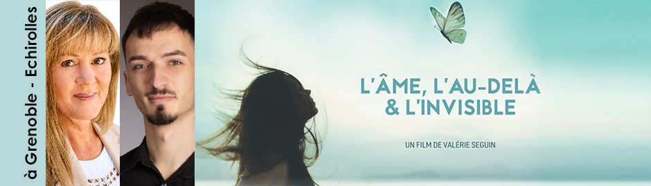 25 juin 2026 à Grenoble – Echirolles – projection-débat « L’âme, l’au-delà & l’invisible » suivie d&rsquo;une médiumnité publique avec Chantal Mégares et Anthony Feather