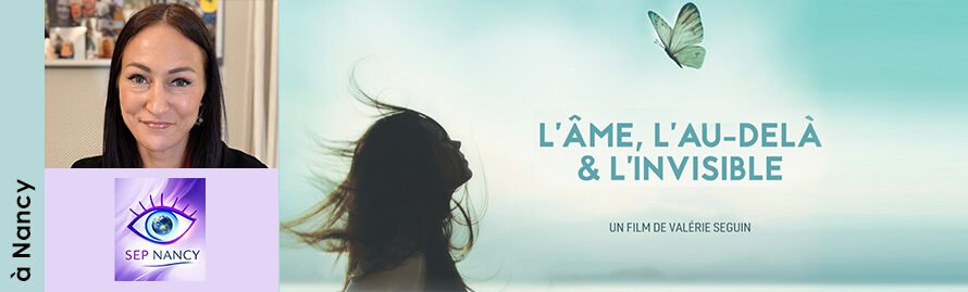 15 octobre 2026 à Nancy – projection-débat du film « L’âme, l’au-delà & l’invisible » suivie d&rsquo;une médiumnité publique avec Claire Flacon et la SEP de Nancy