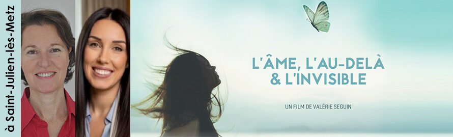 14 octobre 2026 à Saint-Julien-lès-Metz – projection-débat du film « L’âme, l’au-delà & l’invisible » avec la réalisatrice Valérie Seguin suivie d&rsquo;une médiumnité publique avec Stéphanie Dabrowski